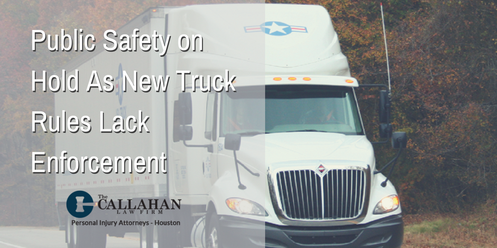 New Truck Rules Lack Enforcement The Callahan Law Firm