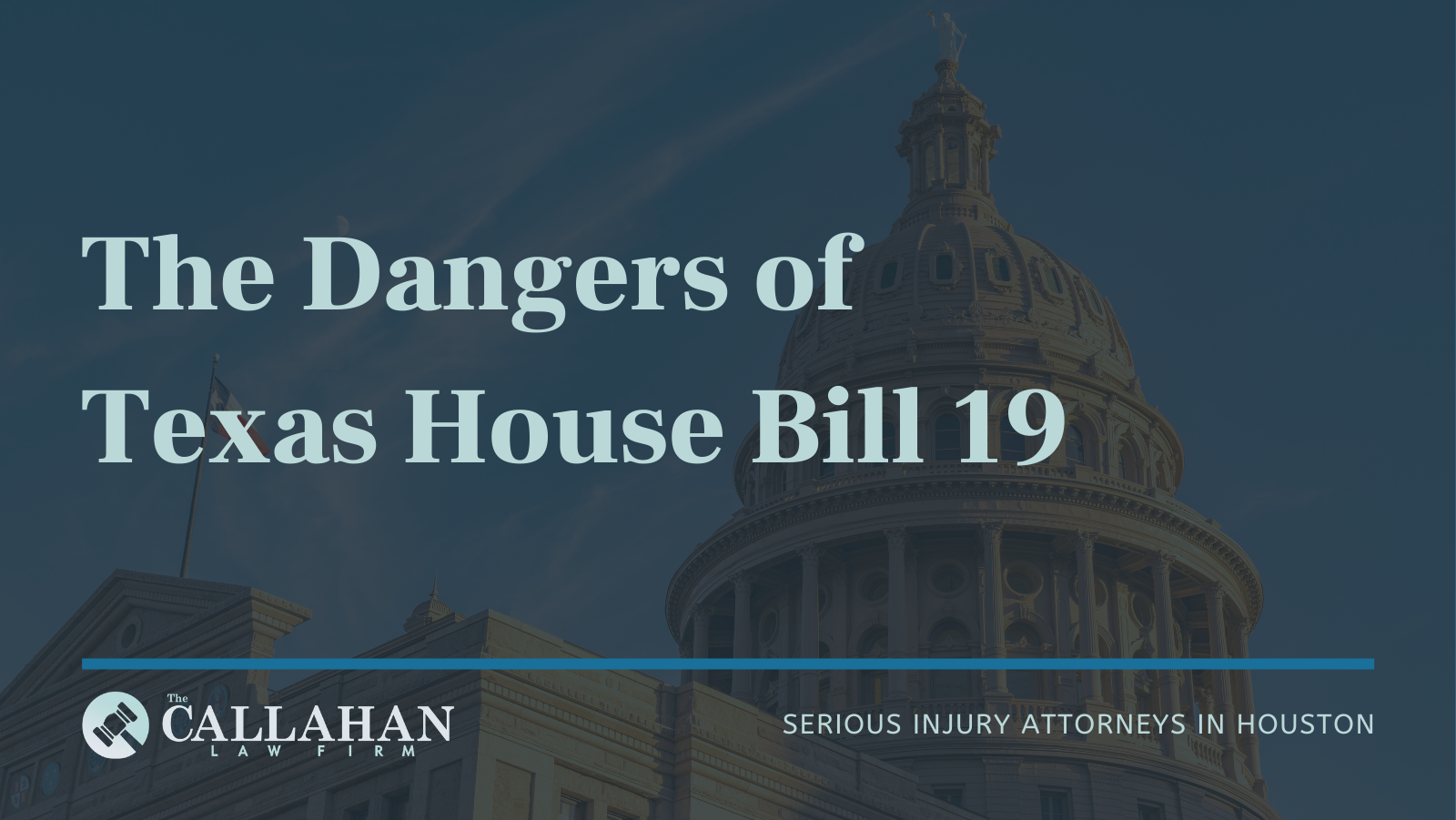 The Dangers of Texas House Bill 19 The Callahan Law Firm