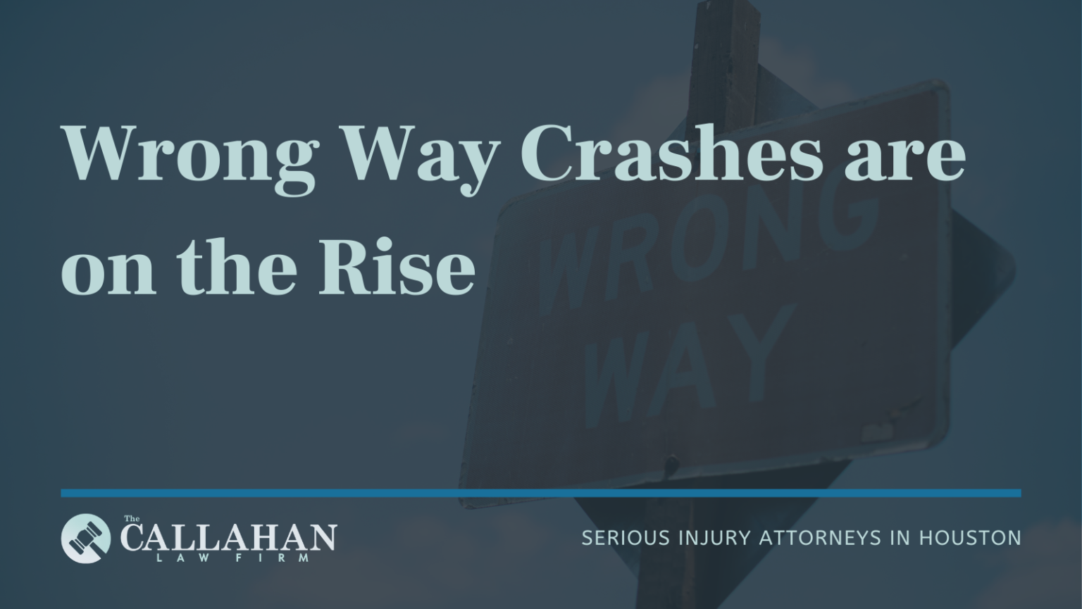 Wrong Way Crashes Are On The Rise The Callahan Law Firm