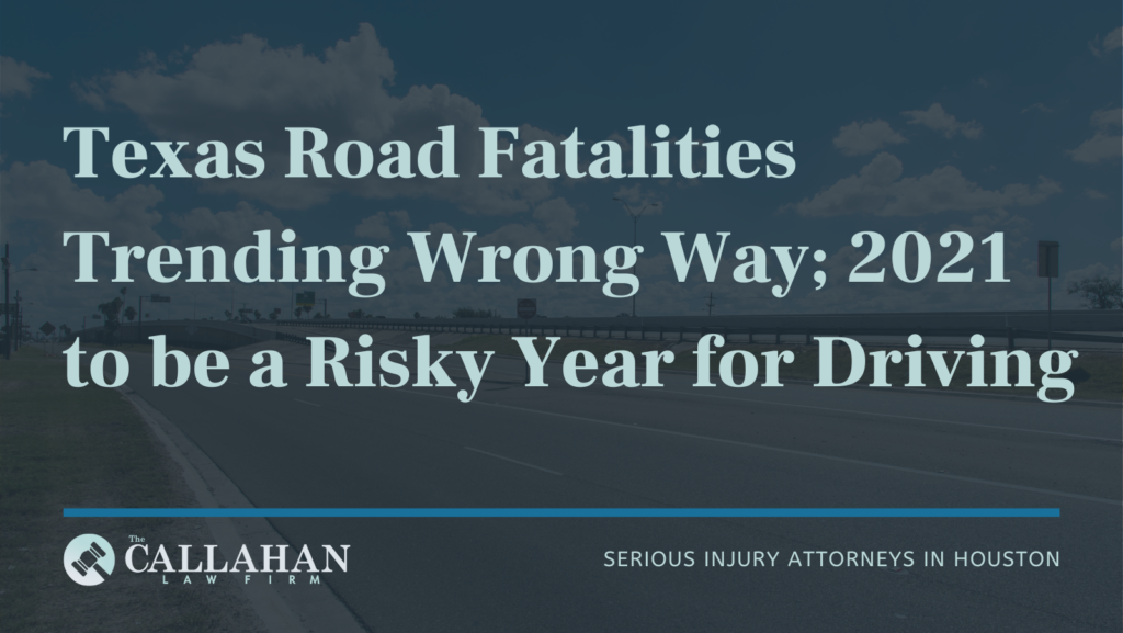 Texas Road Fatalities Trending Wrong Way The Callahan Law Firm